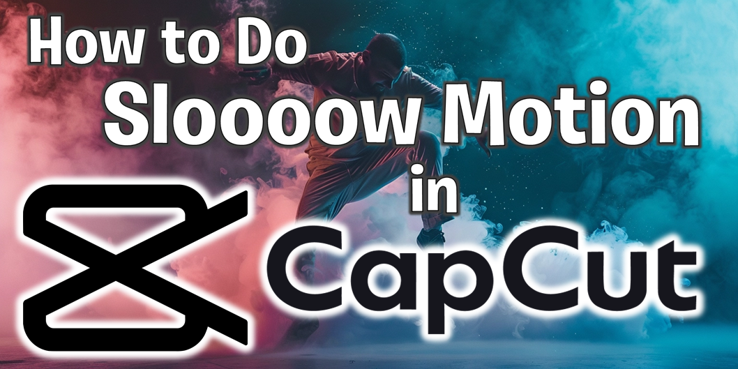 How to Do Slow Motion on CapCut